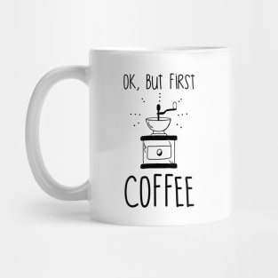 Ok, but first coffee Mug